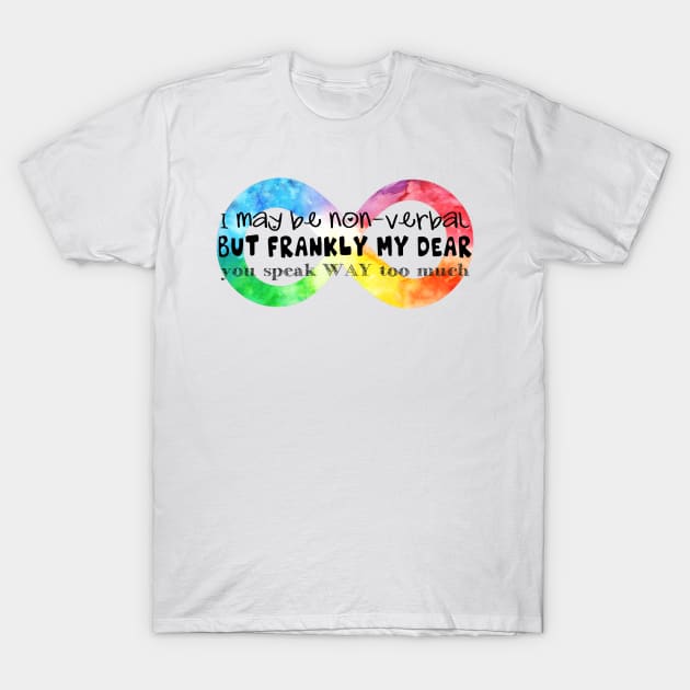 I may be non-verbal T-Shirt by NatLeBrunDesigns